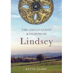 The Anglo-Saxon Kingdom of Lindsey