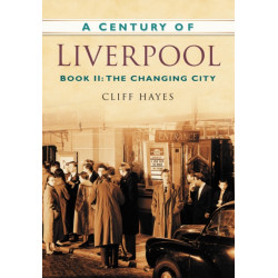 A Century of Liverpool Book II: The Changing City