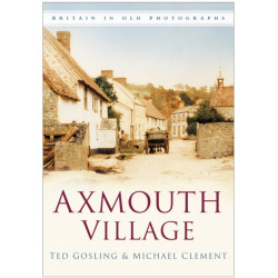 Axmouth Village: Britain in Old Photographs