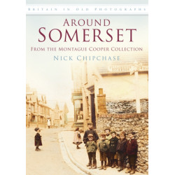 Around Somerset: From the Montague Cooper Collection: Britain in Old Photographs