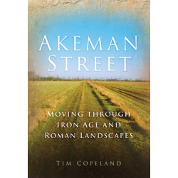 Akeman Street: Moving Through Iron Age and Roman Landscapes