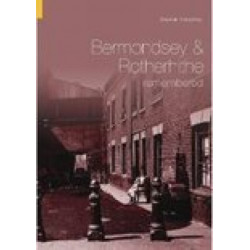 Bermondsey and Rotherhithe Remembered