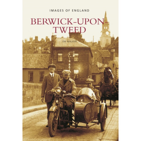 Berwick-Upon-Tweed: Berwick-Upon-Tweed: Images of England