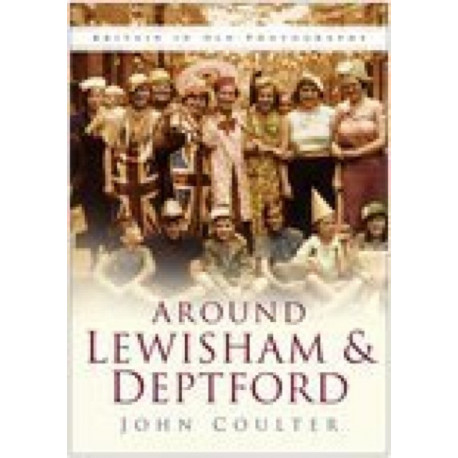 Around Lewisham and Deptford: Britain in Old Photographs