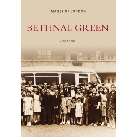 Bethnal Green: Images of London