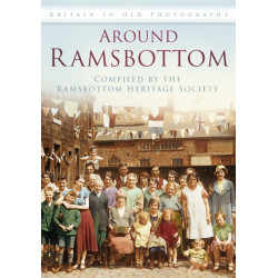 Around Ramsbottom: Britain In Old Photographs