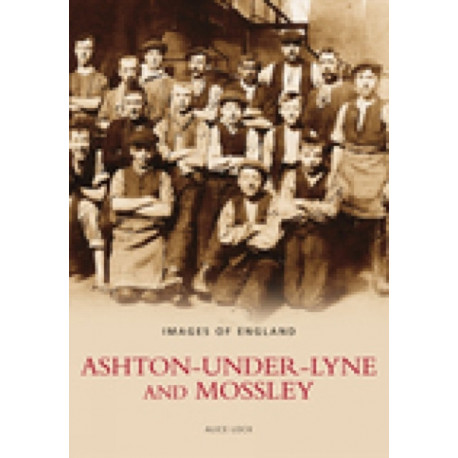 Ashton-Under-Lyne and Mossley: Images of England
