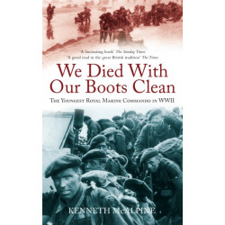 We Died With Our Boots Clean: The Youngest Royal Marine Commando in WWII