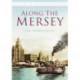 Along the Mersey: Britain in Old Photographs