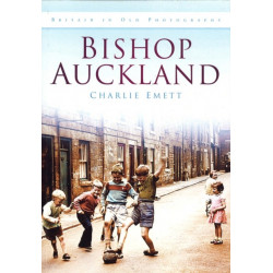 Bishop Auckland: Britain in Old Photographs