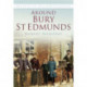 Around Bury St. Edmunds in Old Photographs: Britain In Old Photographs