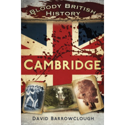 Bloody British History: Cambridge