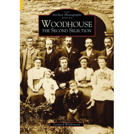 Woodhouse: The Second Selection: The Archive Photographs Series