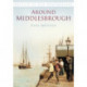 Around Middlesbrough: Britain in Old Photographs