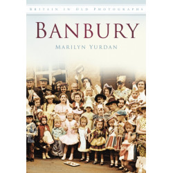 Banbury: Britain in Old Photographs