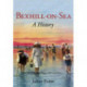Bexhill-on-Sea: A History: A History