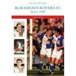 The Men Who Made Blackburn Rovers since 1945