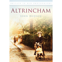 Altrincham: Britain in Old Photographs