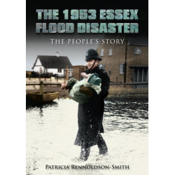 The 1953 Essex Flood Disaster: The People's Story