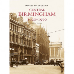 Central Birmingham 1920-1970: Images of England