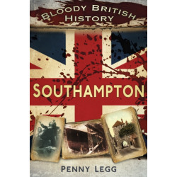 Bloody British History: Southampton