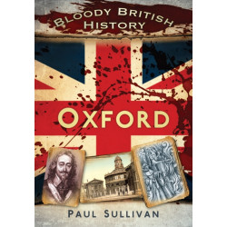 Bloody British History: Oxford