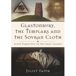 Glastonbury, the Templars and the Sovran Cloth: A New Perspective on the Grail Legends