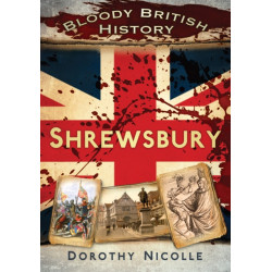 Bloody British History: Shrewsbury