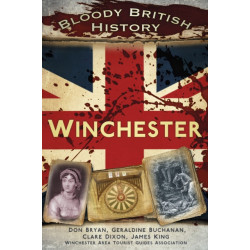 Bloody British History: Winchester