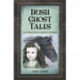 Irish Ghost Tales: And Things that go Bump in the Night