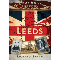 Bloody British History: Leeds