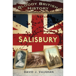 Bloody British History: Salisbury
