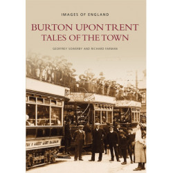 Burton Upon Trent: Tales of the Town: Images of England