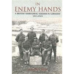 In Enemy Hands: A British Territorial Soldier in Germany 1915-1919
