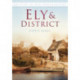 Ely and District: Britain in Old Photographs