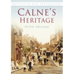 Calne's Heritage: Britain in Old Photographs