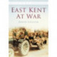 East Kent at War: Britain in Old Photographs
