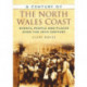 A Century of the North Wales Coast: Events, People and Places Over the 20th Century