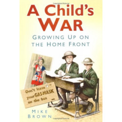 A Child's War: Growing Up on the Home Front