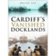 Cardiff's Vanished Docklands