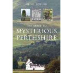 The Guide to Mysterious Perthshire