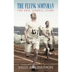 The Flying Scotsman: The Eric Liddell Story: The Eric Liddell Story