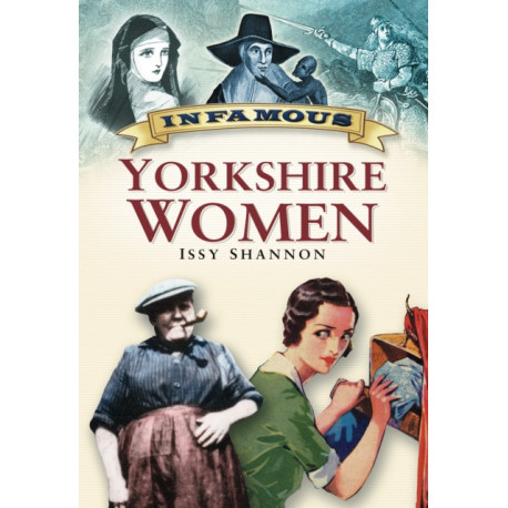 Infamous Yorkshire Women