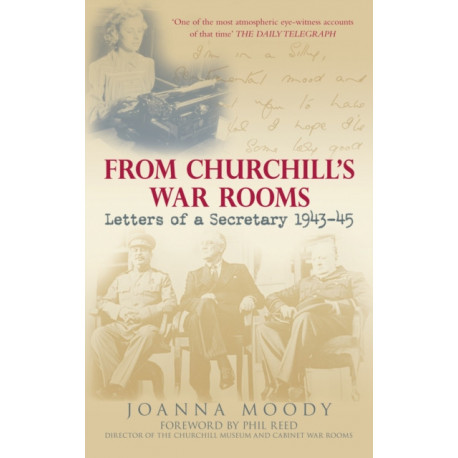 From Churchill's War Rooms: Letters of a Secretary 1943?45