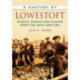 A Century of Lowestoft: Events, People and Places Over the 20th Century