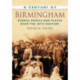 A Century of Birmingham: Events, People and Places Over the 20th Century