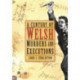 A Century of Welsh Murders and Executions