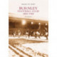 Burnley Football Club 1882-1968: Images of Sport: Images of Sport