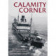 Calamity Corner: The Wrecks of the Eastern English Channel
