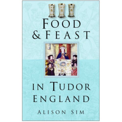 Food and Feast in Tudor England